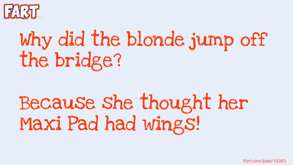Why did the blonde jump off the bridge Joke Meme.