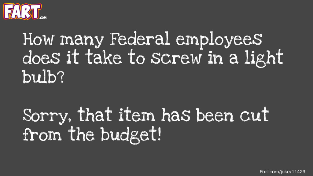 How many Federal employees does it take to screw in a light bulb? Joke Meme.