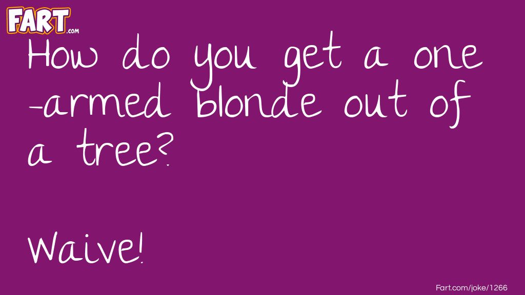 One-Armed Blonde Joke Meme.