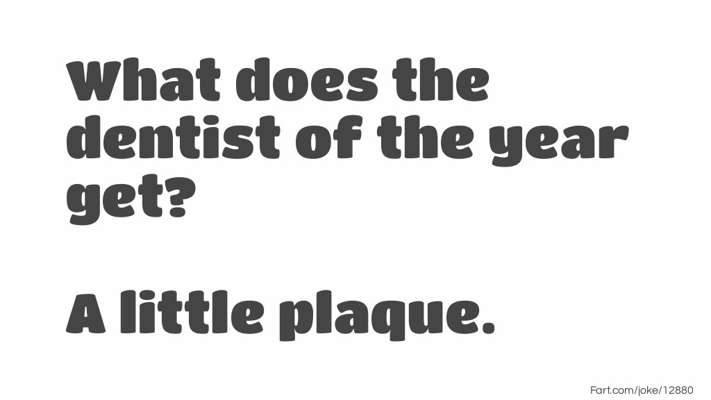 What does the dentist of the year get? Joke Meme.