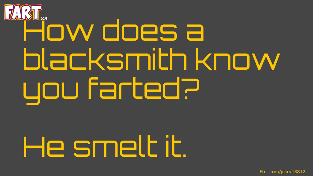 Blacksmith Fart Joke Joke Meme.