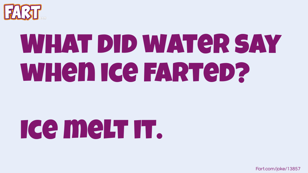 Ice Fart Joke Meme.