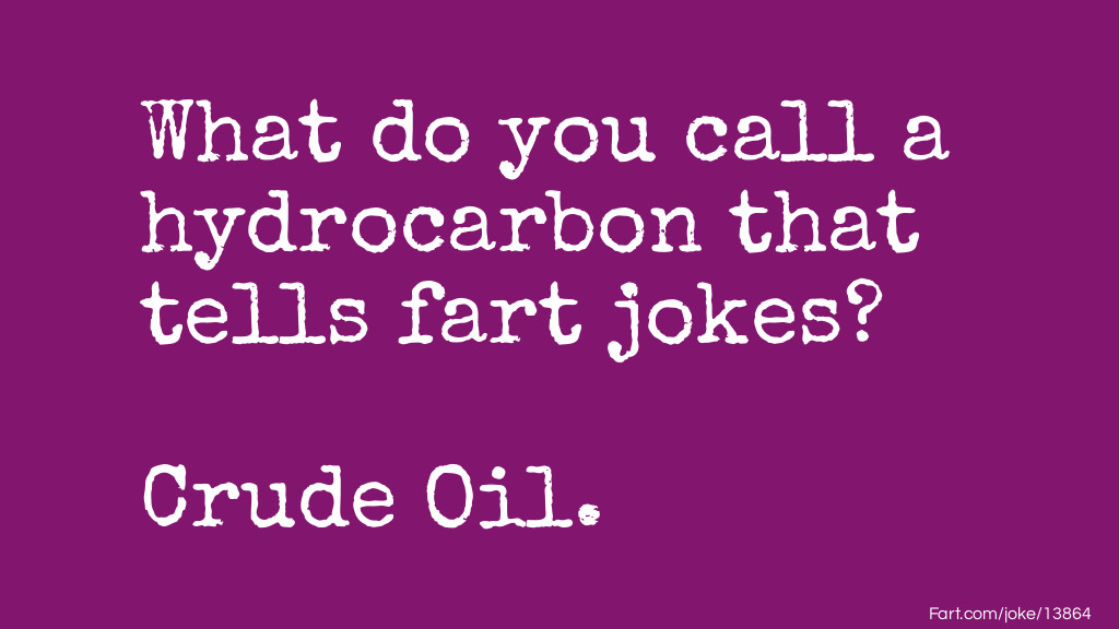 Hydrocarbon Fart Jokes Joke Meme.