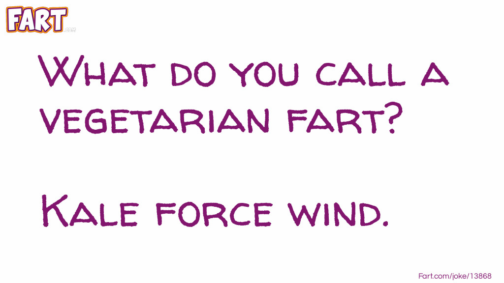 Vegetarian Fart Joke Meme.
