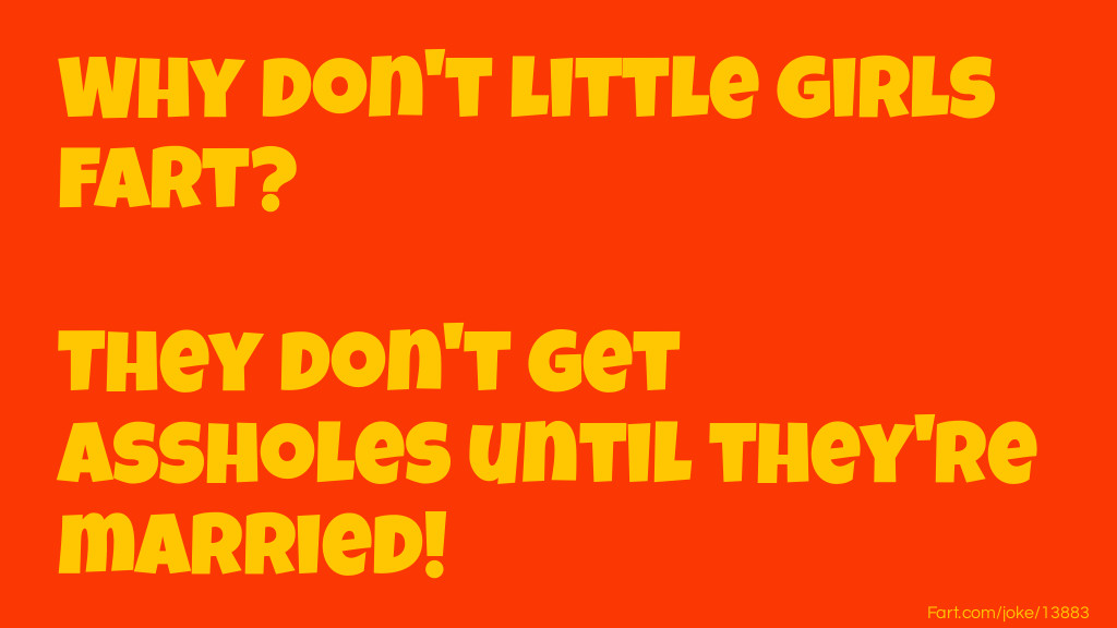 Why don't little girls fart? Joke Meme.