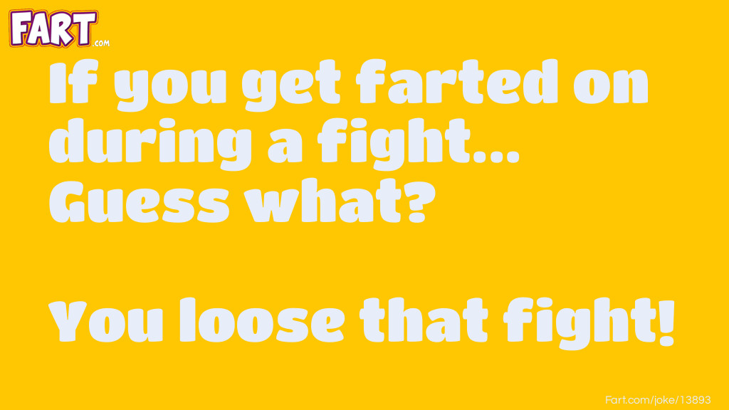 Farted on during a fight Joke Meme.