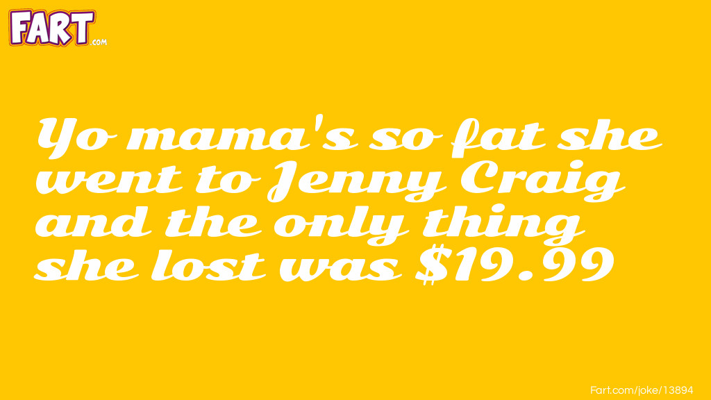 Yo mama so fat Jenny Craig joke Joke Meme.