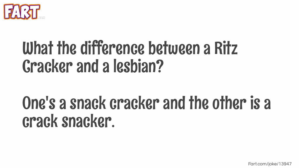 What the difference between a Ritz Cracker and a lesbian joke Joke Meme.