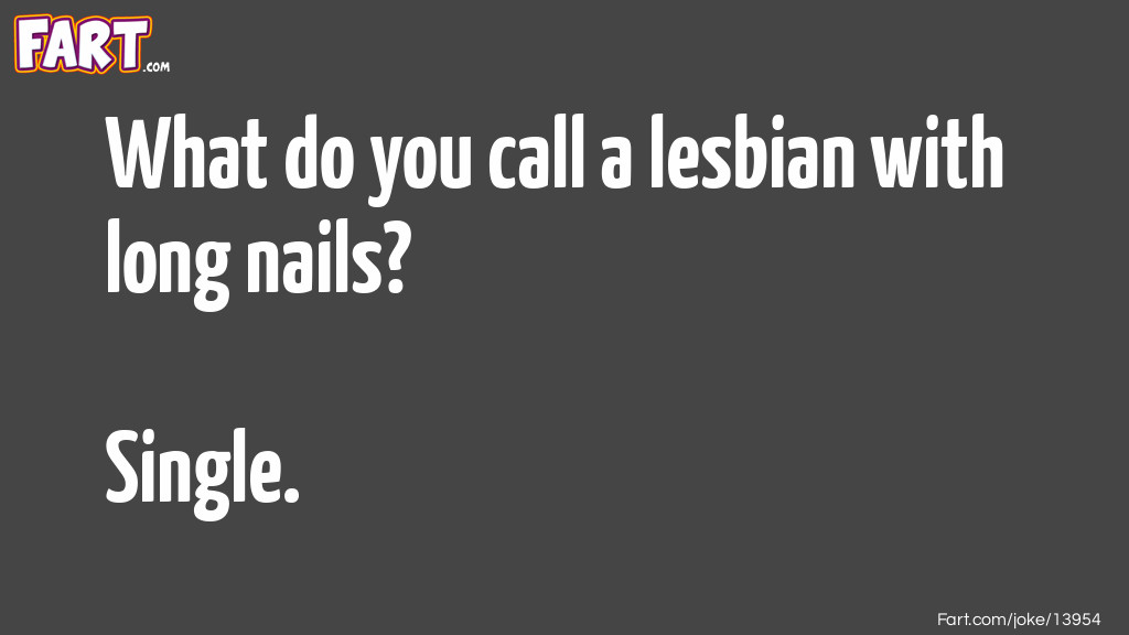 Lesbian with long nails Joke Meme.