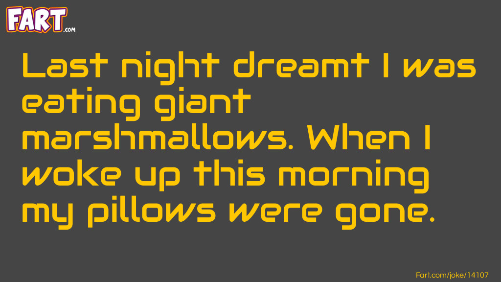 Marshmallow Dream Joke Joke Meme.