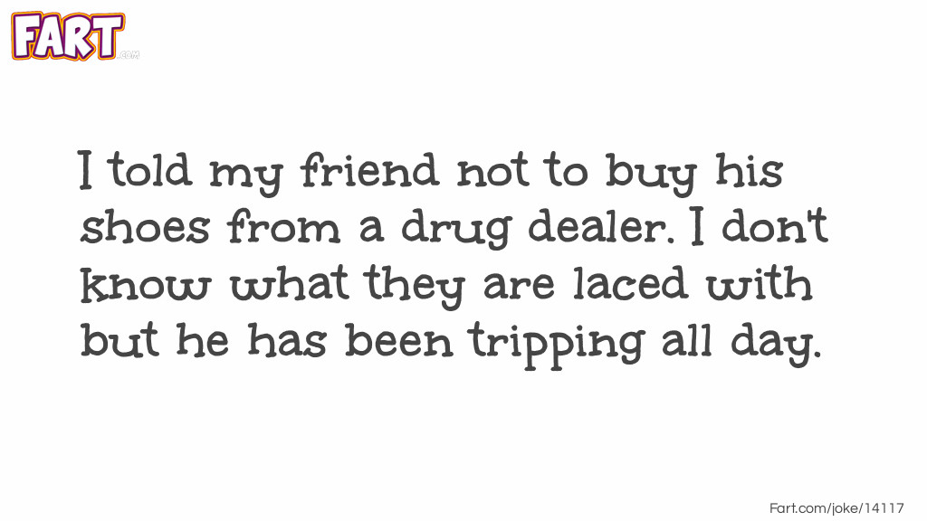 Drug Dealer Shoe Pun Joke Meme.