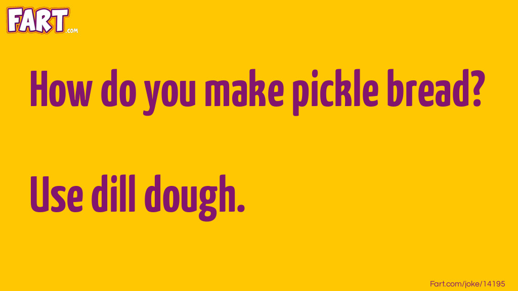 Pickle Bread Pun Joke Meme.