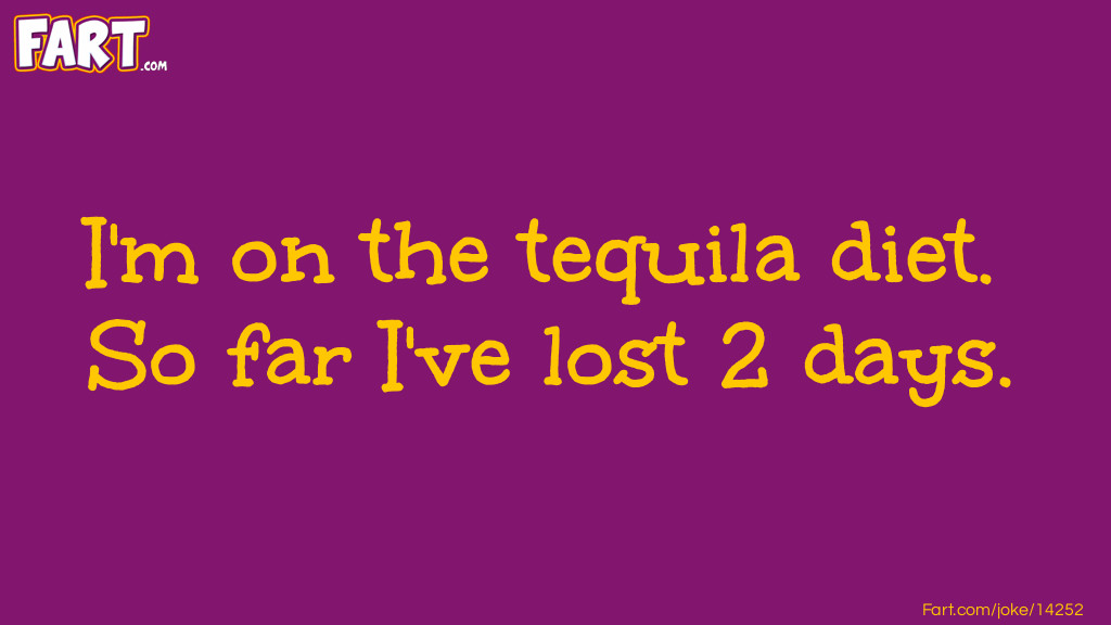 Tequila Diet Joke Meme.