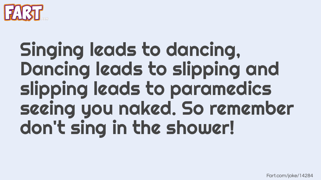 Never Sing In The Shower Joke Meme.