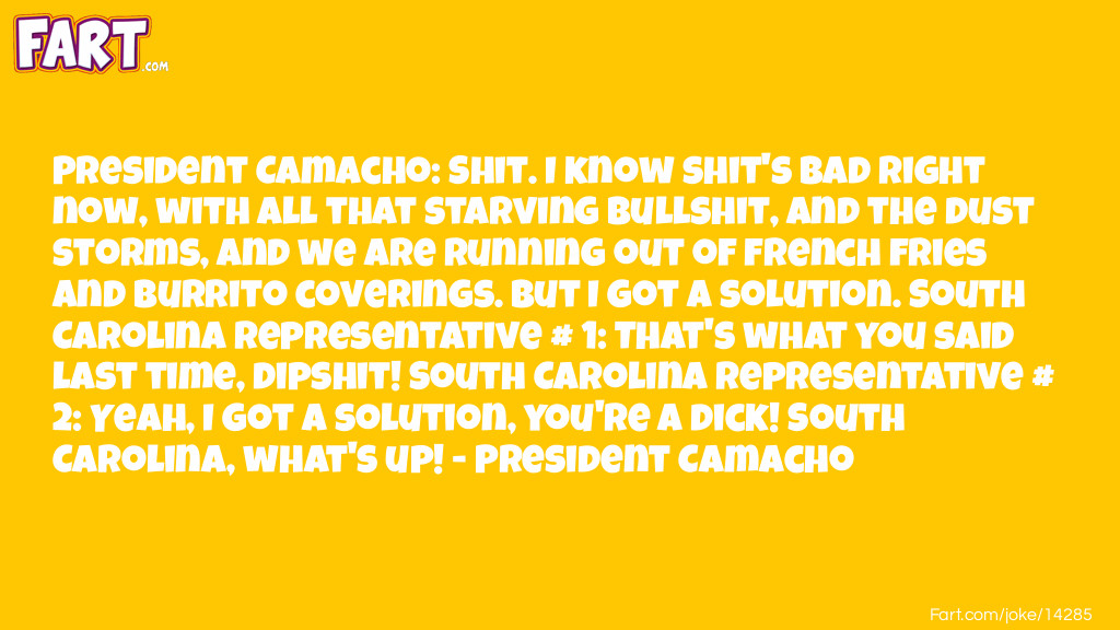 Idiocracy President Camacho Quote #1 Joke Meme.
