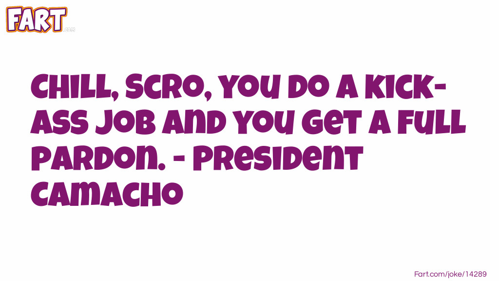 Idiocracy President Camacho Quote #5 Joke Meme.