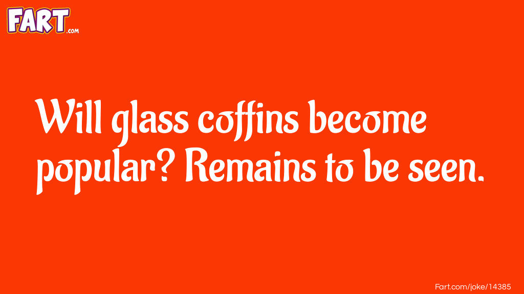 Glass Coffins Joke Meme.