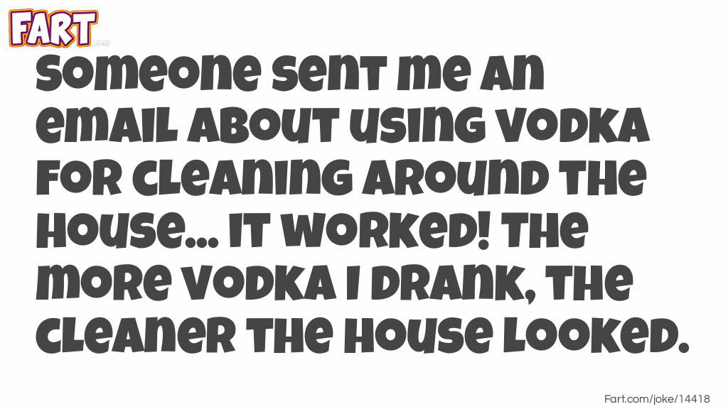 Use Vodka To Clean House Joke Meme.