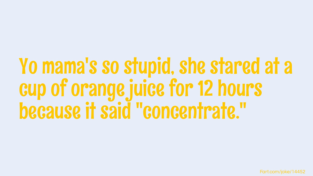 Yo mama so stupid orange juice Joke Meme.