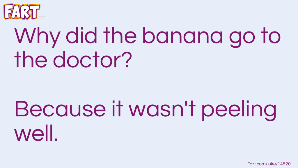Banana Goes To The Doctor Joke Meme.