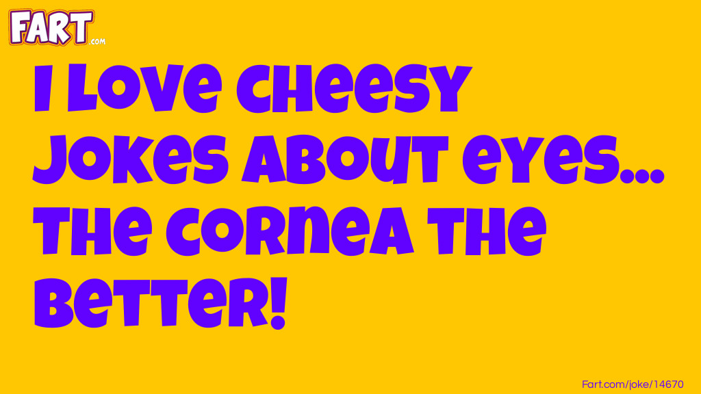 Cheesy Jokes About Eyes Joke Meme.