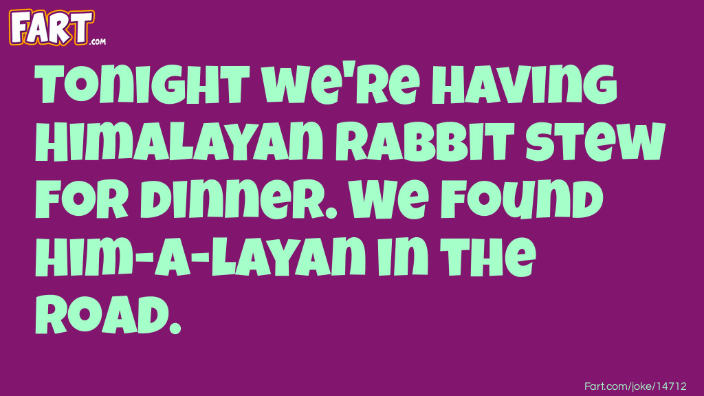 Himalayan rabbit stew joke Joke Meme.