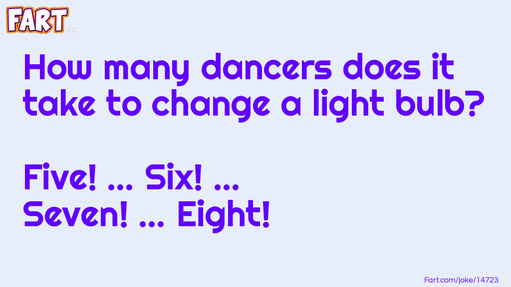 Dancers Change a Light Bulb Joke Joke Meme.