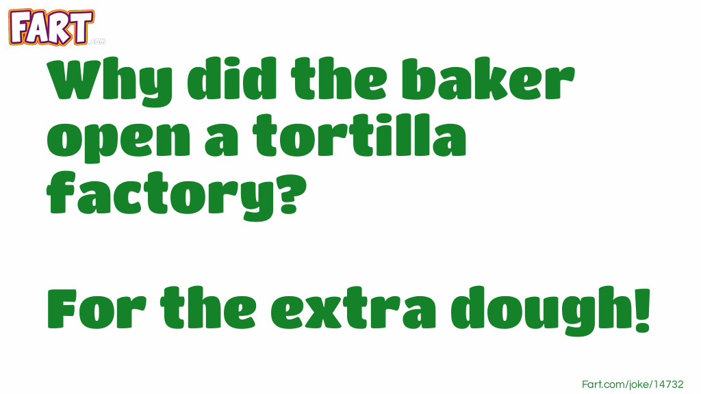Tortilla Factory Joke Joke Meme.
