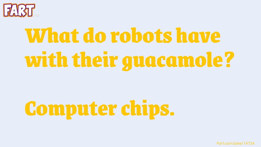 Robot Guacamole Joke Joke Meme.