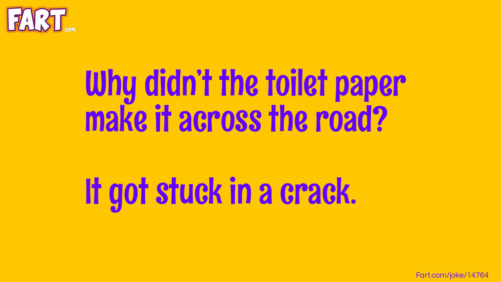 Toilet Paper Cross The Road Joke Joke Meme.