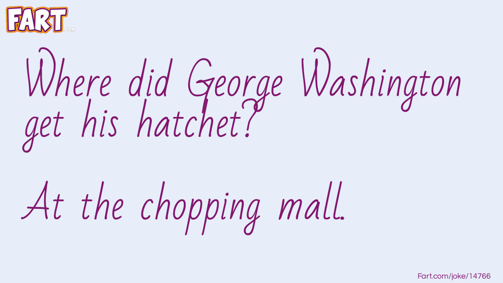 George Washington's Hatchet Joke Meme.