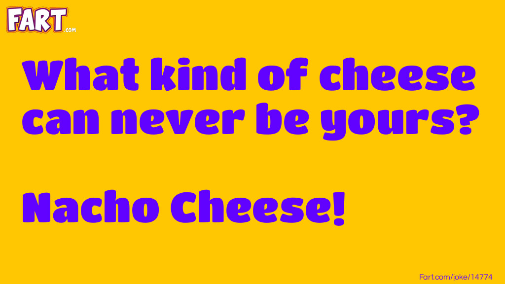 Not your cheese joke Joke Meme.