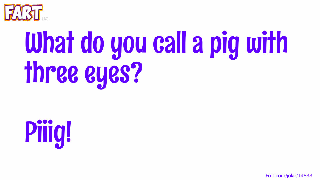 Three Eyed Pig Joke Joke Meme.