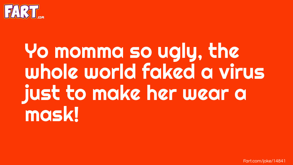 Yo Momma So Ugly... Joke Meme.