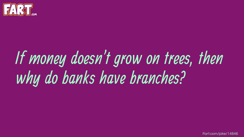 Money Grows On Trees Joke Joke Meme.
