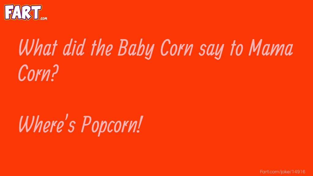 Baby Corn Joke Joke Meme.