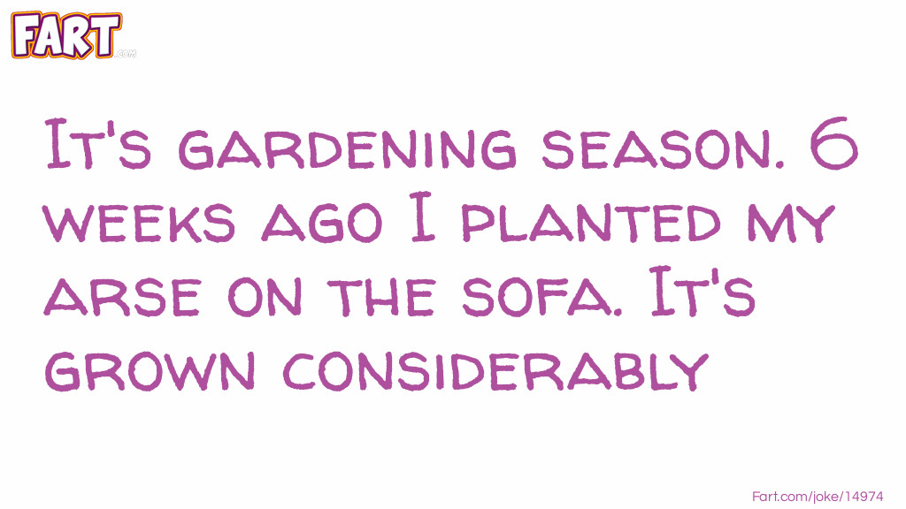 Gardening Season Joke Joke Meme.