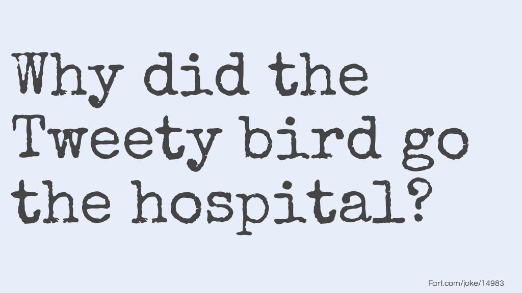 Tweety bird Hospital Joke Joke Meme.