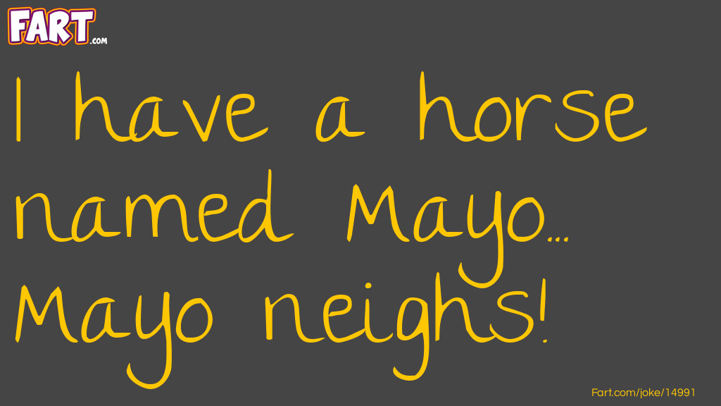 Horse named Mayo joke Joke Meme.