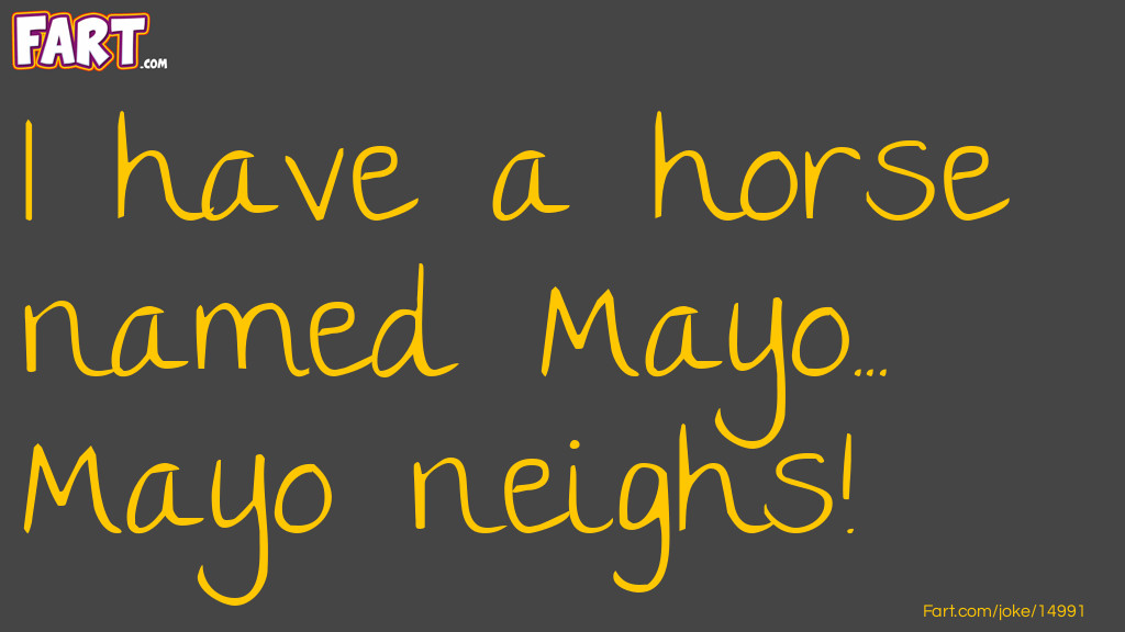 Horse Named Mayo Joke Fart