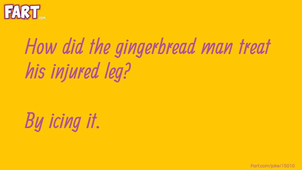 Gingerbread Man Treatment Joke Joke Meme.