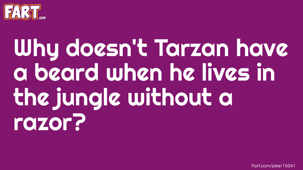 Tarzan's Beard Joke Joke Meme.