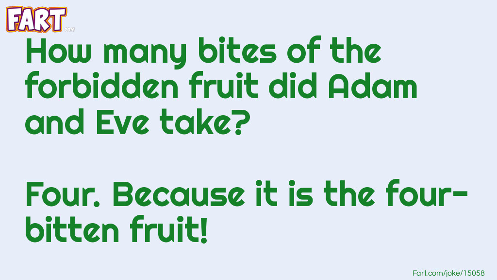 How many bites of the forbidden fruit did Adam and Eve take? Joke Meme.