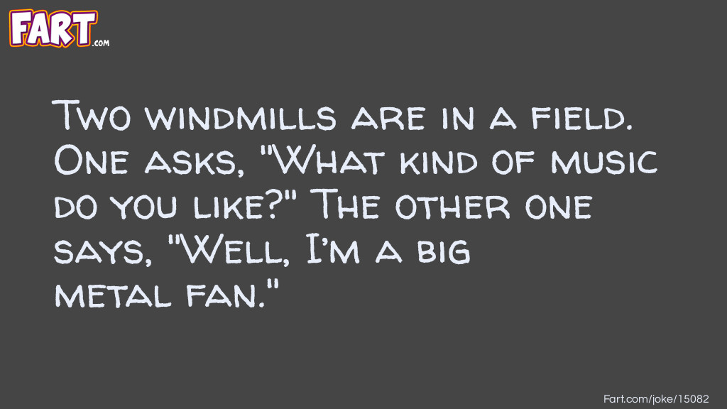 Windmill Music Joke Joke Meme.