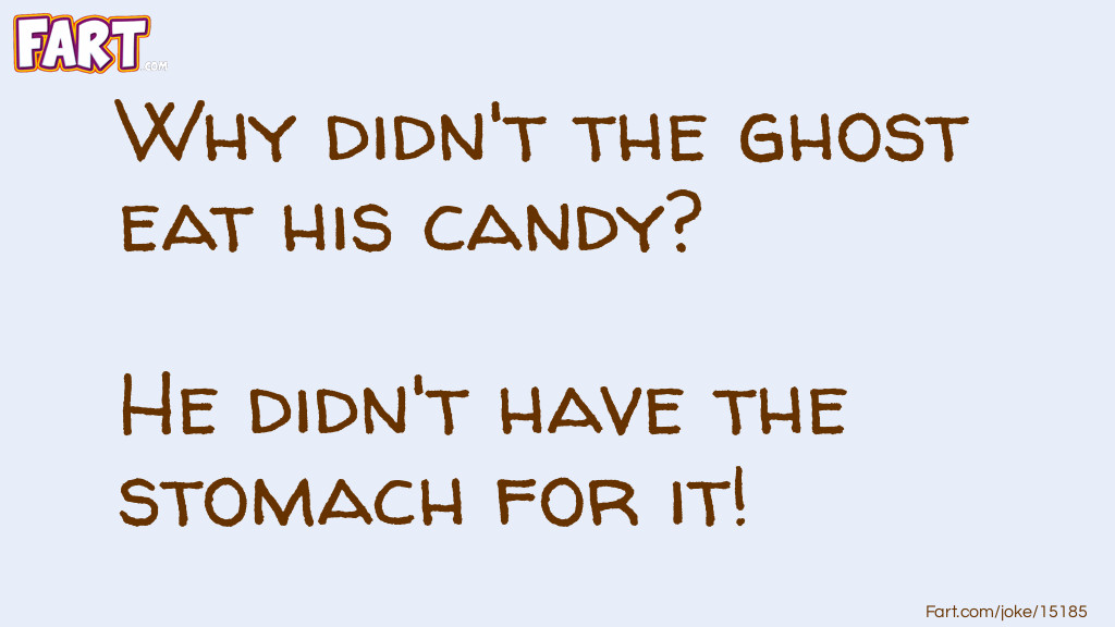Ghost Didn't Eat His Candy Joke Joke Meme.