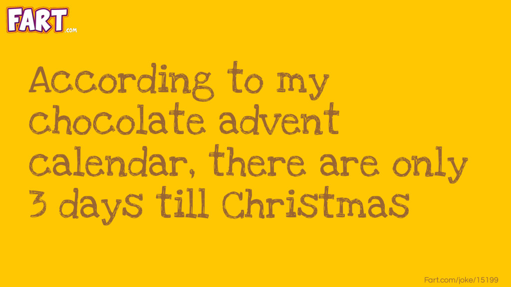 Chocolate Advent Calendar Joke Joke Meme.