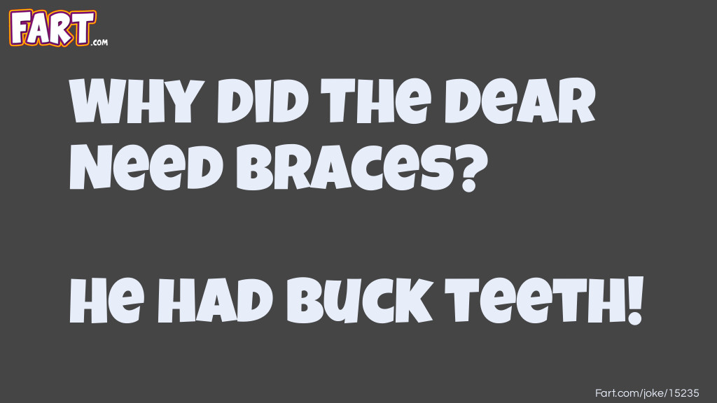 Why Did The Dear Need Braces Joke Joke Meme.