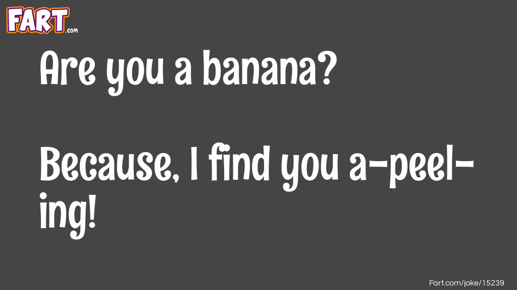 Are You A Banana Joke Joke Meme.