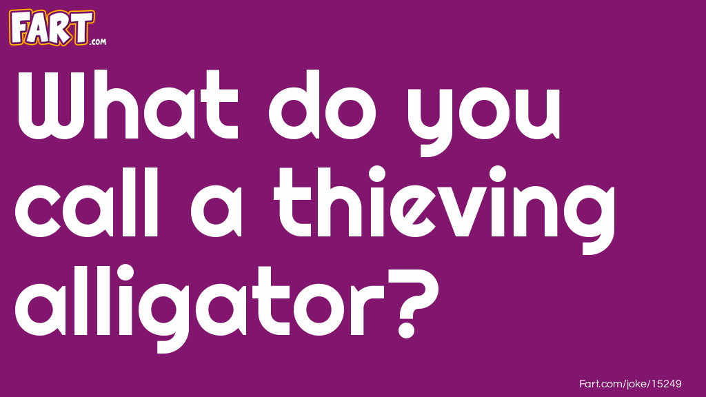Alligator Thief Joke Joke Meme.