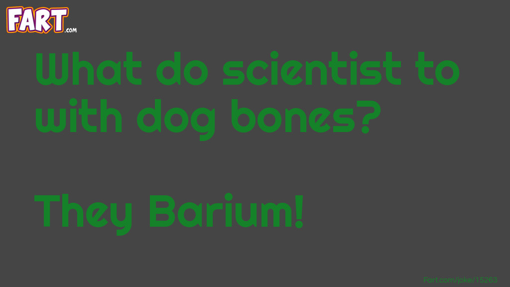 What do scientist to with dog bones joke Joke Meme.